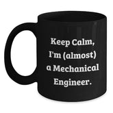 Funny Mechanical Engineer Gifts, Keep Calm Black Coffee Mug for Birthday from Men to Friends, Unique Birthday Unique Gifts for Him or Her - Main